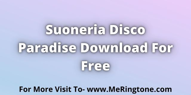 You are currently viewing Suoneria Disco Paradise Download For Free