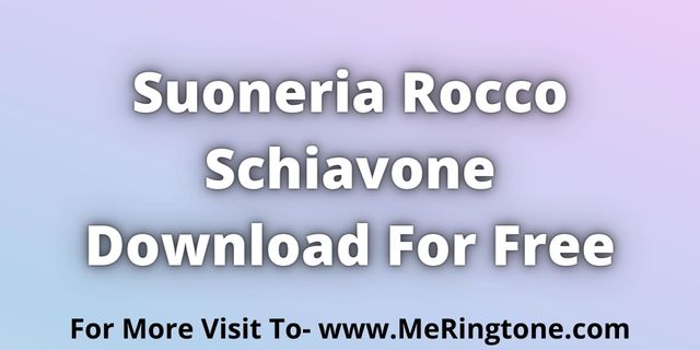 Read more about the article Suoneria Rocco Schiavone Download For Free