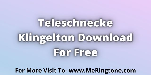 Read more about the article Teleschnecke Klingelton Download For Free