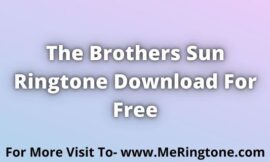 The Brothers Sun Ringtone Download For Free
