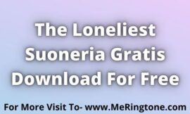 The Loneliest Suoneria Gratis Download For Free