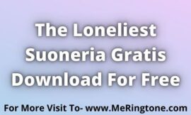 The Loneliest Suoneria Gratis Download For Free