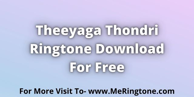 You are currently viewing Theeyaga Thondri Ringtone Download For Free