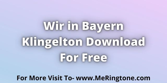 You are currently viewing Wir in Bayern Klingelton Download For Free