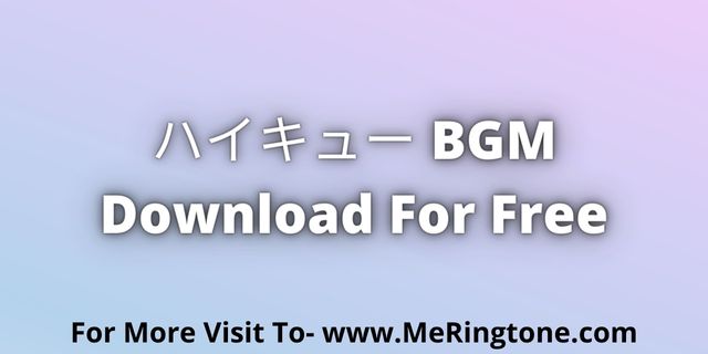 Read more about the article ハイキュー BGM Download For Free