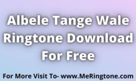 Albele Tange Wale Ringtone Download For Free