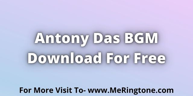 Read more about the article Antony Das BGM Download For Free