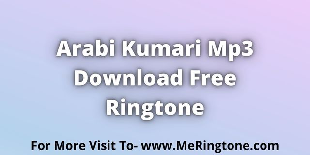 Read more about the article Arabi Kumari Mp3 Download Free Ringtone