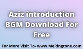 Aziz introduction BGM Download For Free