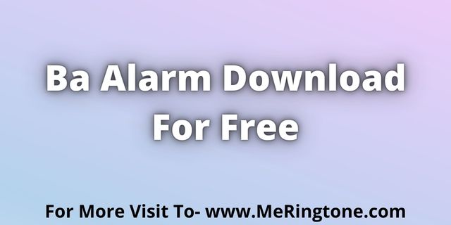 Read more about the article Ba Alarm Sound Download For Free