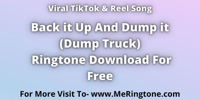 Read more about the article TikTok Song Back It up and Dump It Ringtone Download For Free