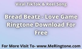 TikTok Song Bread Beatz Love Game Ringtone Download For Free