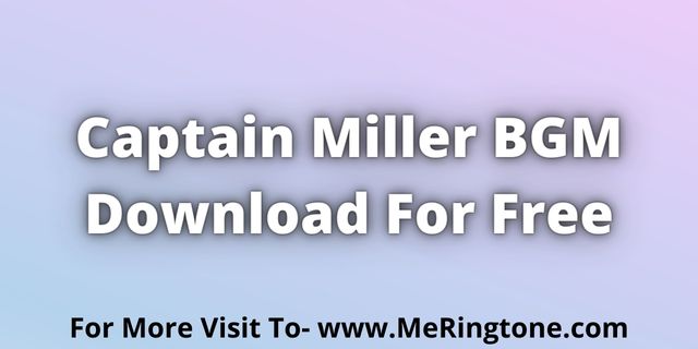 You are currently viewing Captain Miller BGM Download For Free