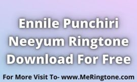 Ennile Punchiri Neeyum Ringtone Download For Free