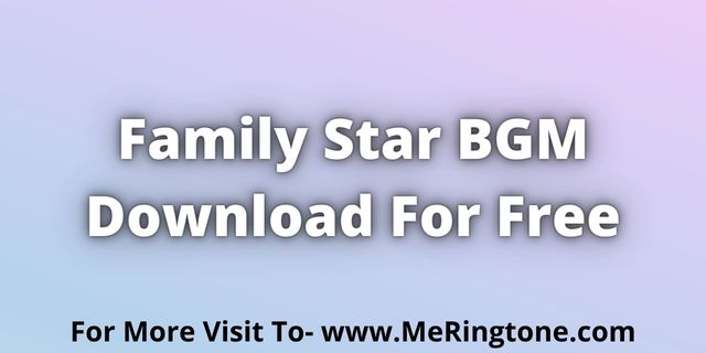 You are currently viewing Family Star BGM Download For Free
