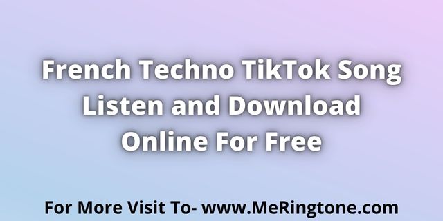 You are currently viewing French Techno TikTok Song Download For Free