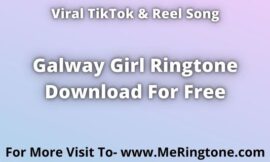 TikTok Song Galway Girl Ringtone Download For Free