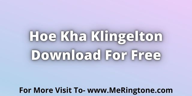 Read more about the article Hoe Kha Klingelton Download For Free