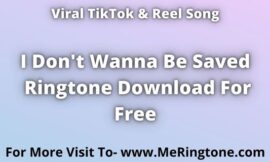 TikTok Song i Don’t Wanna Be Saved Ringtone Download For Free