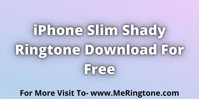 You are currently viewing iPhone Slim Shady Ringtone Download For Free