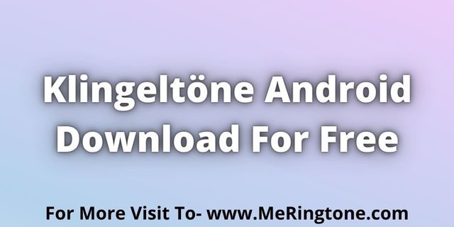 Read more about the article Klingeltöne Android Download For Free