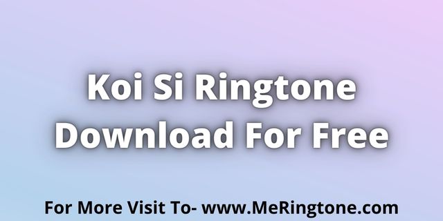 You are currently viewing Koi Si Ringtone Download For Free