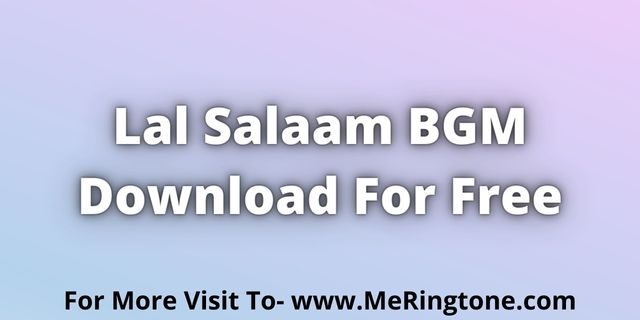 Read more about the article Lal Salaam BGM Download For Free