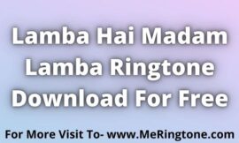 Lamba Hai Madam Lamba Ringtone Download For Free