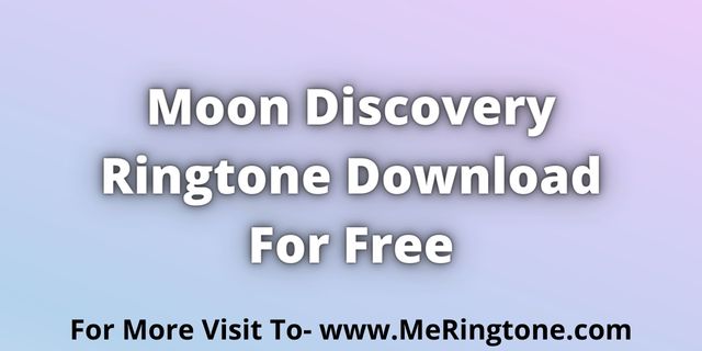 You are currently viewing Moon Discovery Ringtone Download For Free