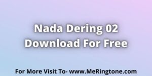 Read more about the article Nada Dering 02 Download For Free