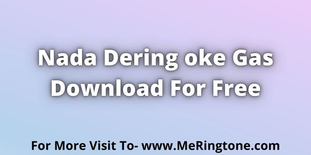 Read more about the article Nada Dering oke Gas Download For Free