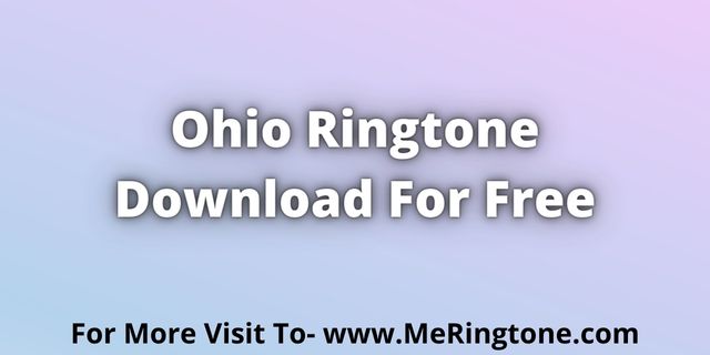 Read more about the article Ohio Ringtone Download For Free
