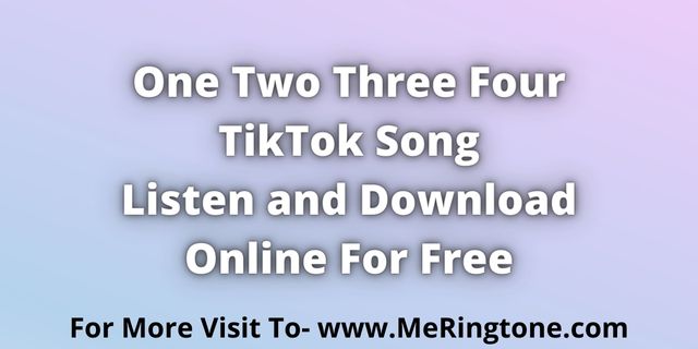 You are currently viewing One Two Three Four TikTok Song Download For Free