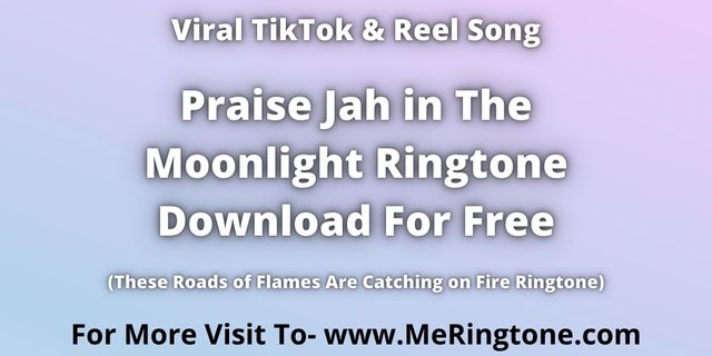 Read more about the article Praise Jah in the Moonlight Ringtone Download For Free