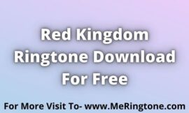 Red Kingdom Ringtone Download For Free