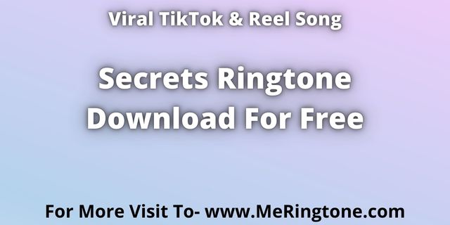 You are currently viewing TikTok Song Secrets Ringtone Download For Free