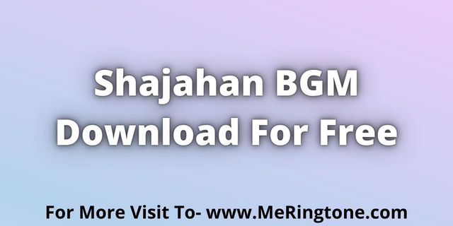 You are currently viewing Shajahan Bgm Download For Free