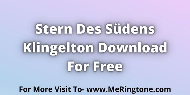 Read more about the article Stern Des Südens Klingelton Download For Free