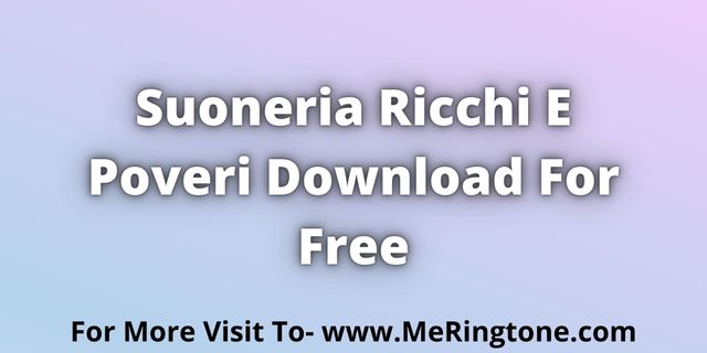 Read more about the article Suoneria Ricchi E Poveri Download