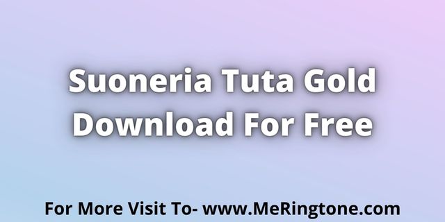 You are currently viewing Suoneria Tuta Gold Download For Free