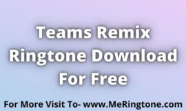 Teams Remix Ringtone Download For Free