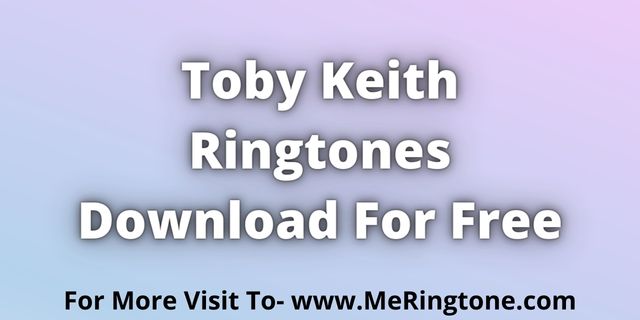 You are currently viewing Toby Keith Ringtones Download For Free