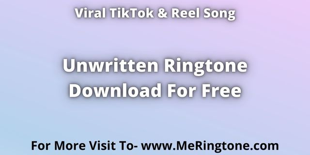 You are currently viewing TikTok Song Unwritten Ringtone Download For Free