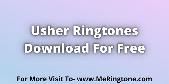 Read more about the article Usher Ringtones Download For Free