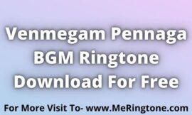 Venmegam Pennaga BGM Ringtone Download For Free