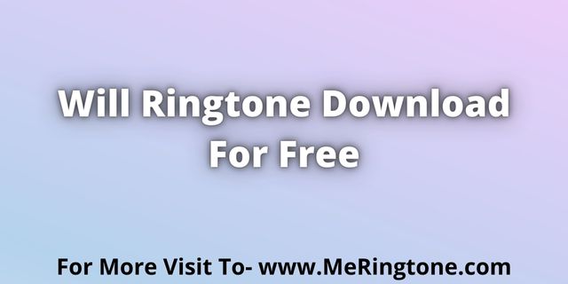 You are currently viewing Will Ringtone Download For Free