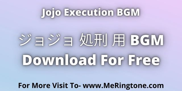 Read more about the article ジョジョ 処刑 用 BGM Download For Free