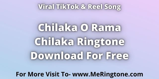 You are currently viewing Chilaka O Rama Chilaka Ringtone Download For Free