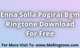 Enna Solla Pogirai Bgm Ringtone Download For Free