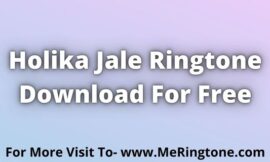 Holika Jale Ringtone Download For Free